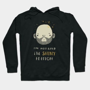 i'm not bald i'm shiny edition! Hoodie